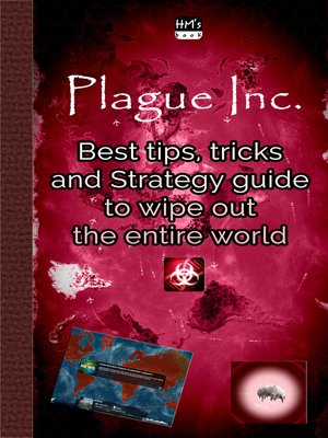 cover image of Best tips, tricks and Strategy guide to wipe out the entire world in Plague Inc